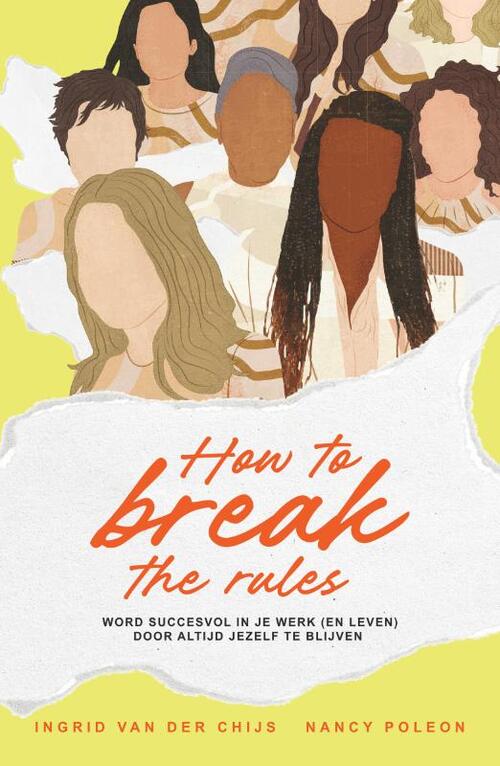 How to break the rules -  Ingrid van der Chijs, Nancy Poleon (ISBN: 9789403135120)