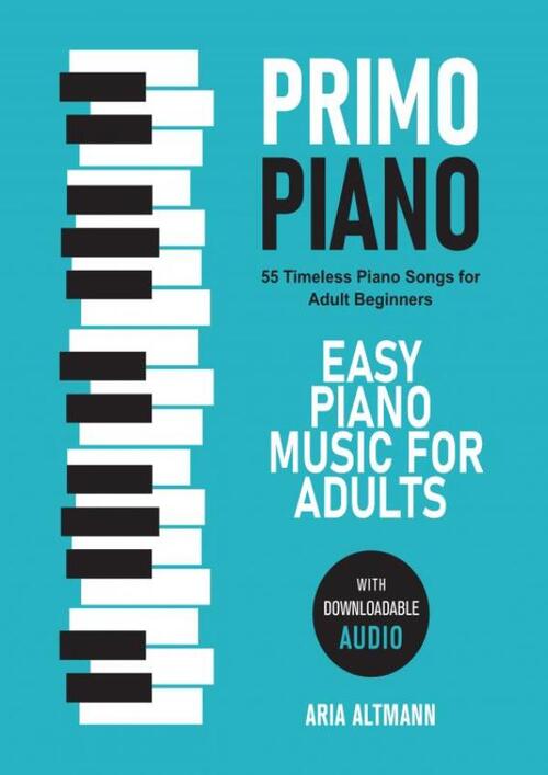 Primo Piano. Easy Piano Music for Adults