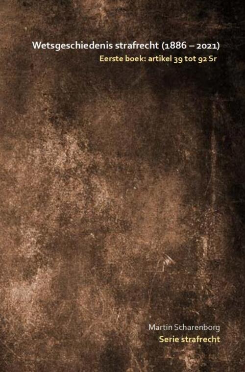 Wetsgeschiedenis strafrecht: artikel 39 tot 92 Sr -  Martin Scharenborg (ISBN: 9789403651446)