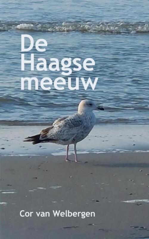 De Haagse meeuw -  Cor van Welbergen (ISBN: 9789403662541)