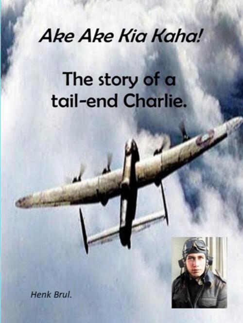 Ake Ake Kia Kaha! The story of a tail-end Charlie