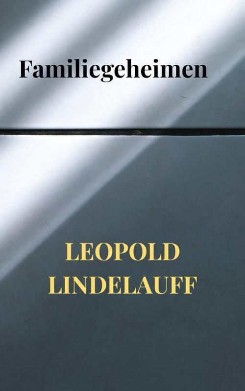 Familiegeheimen -  Leopold Lindelauff (ISBN: 9789403692036)