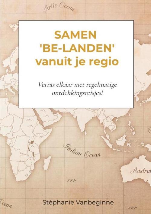 Samen 'be-landen' vanuit je regio -  Stéphanie Vanbeginne (ISBN: 9789403716213)