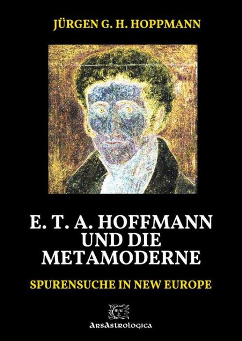 E. T. A. Hoffmann und die Metamoderne -  Jürgen G.H. Hoppmann (ISBN: 9789403741154)
