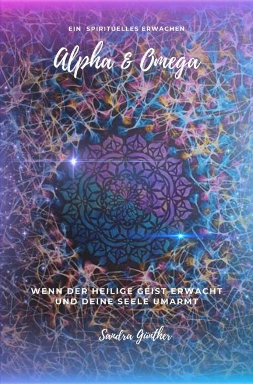 Sandra Günther Ein spirituelles Erwachen Alpha & Omega -   (ISBN: 9789403746982)