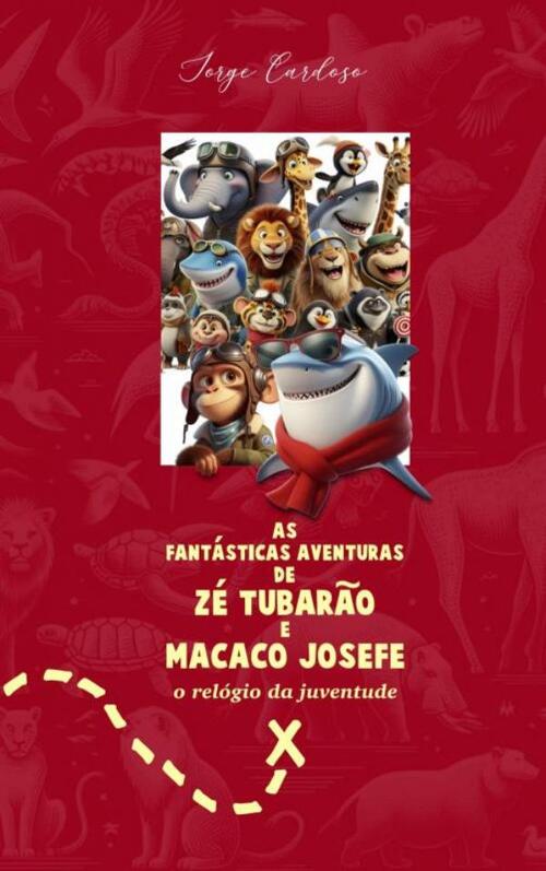As fantásticas aventuras de zé tubarao e macaco Josefe -  Jorge Cardoso (ISBN: 9789403751214)