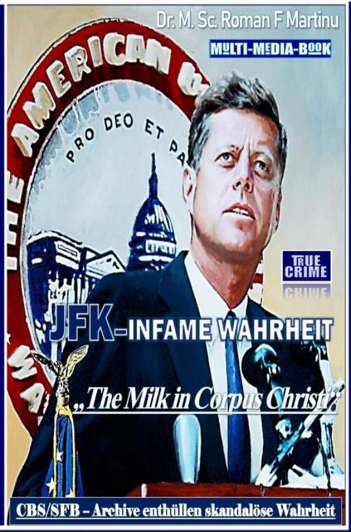JFK - Infame Wahrheit -  Dr. M. Sc. Roman F. Martinu (ISBN: 9789403756219)