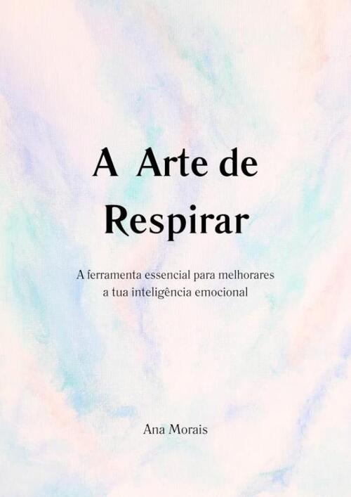A Arte de Respirar -  Ana Morais (ISBN: 9789403757469)