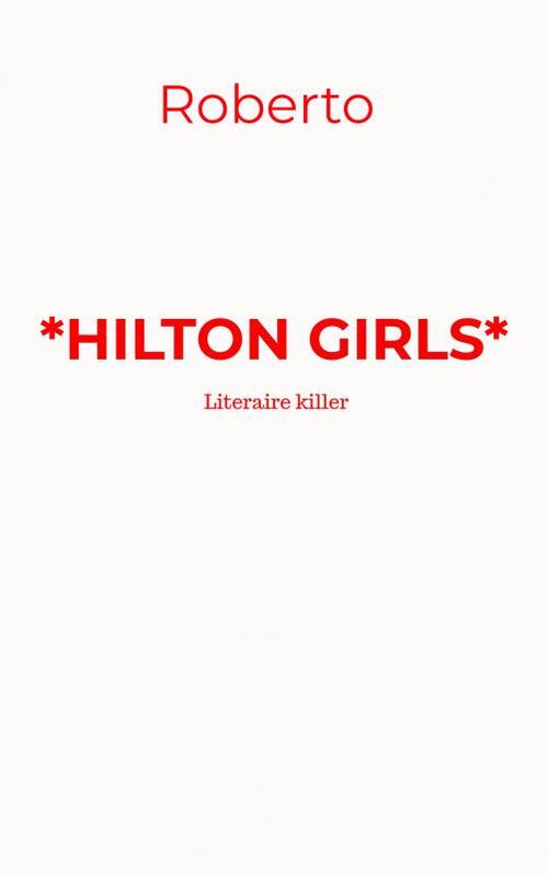 Hilton Girls -  Rob de Looze (ISBN: 9789403760285)