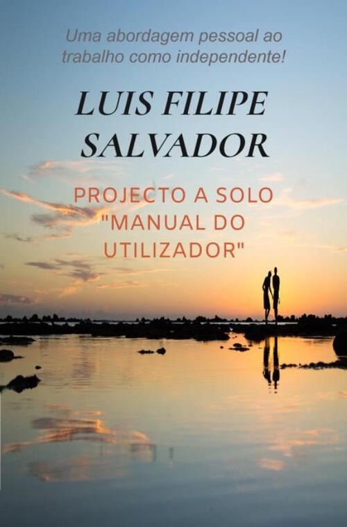 Projecto a Solo "Manual do Utilizador" -  Luis Filipe Salvador (ISBN: 9789403775043)