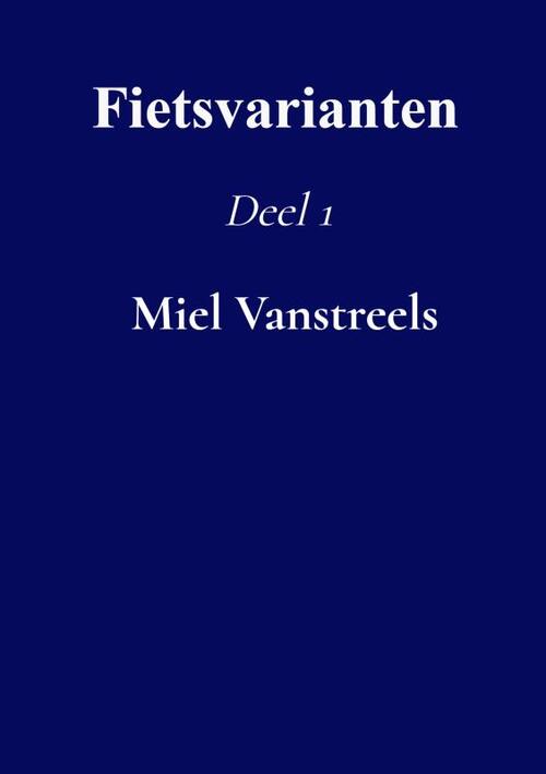 Fietsvarianten -  Miel Vanstreels (ISBN: 9789403780337)