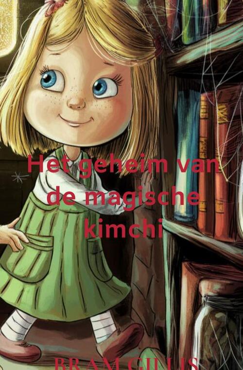 Het geheim van de magische kimchi -  Bram Gillis (ISBN: 9789403802947)