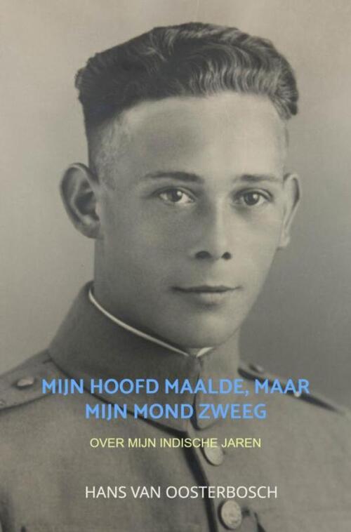 Mijn hoofd maalde, maar mijn mond zweeg -  Hans van Oosterbosch (ISBN: 9789403813493)