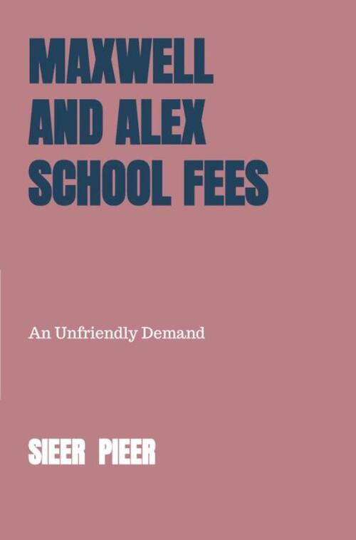 Maxwell and Alex School Fees -  Sieer Pieer (ISBN: 9789403815343)