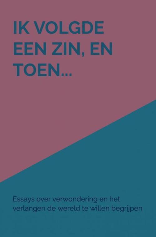 Ik volgde een zin, en toen... -  Anna de Rijk (ISBN: 9789403816708)