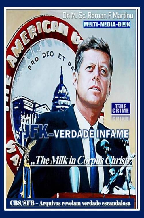JFK-Verdade Infame -  Dr. M. Sc. Roman F. Martinu (ISBN: 9789403818214)