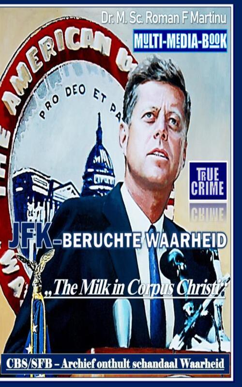 JFK–Beruchte Waarheid -  Dr. M. Sc. Roman F. Martinu (ISBN: 9789403818382)