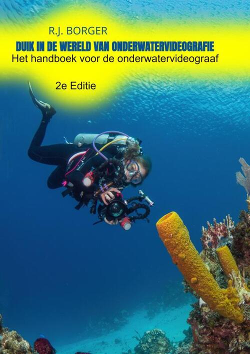 Duik in de wereld van onderwatervideografie -  R.J. Borger (ISBN: 9789403819174)