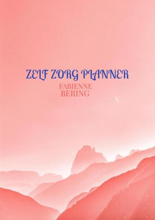 Zelf zorg planner -  Fabienne Bering (ISBN: 9789403822631)
