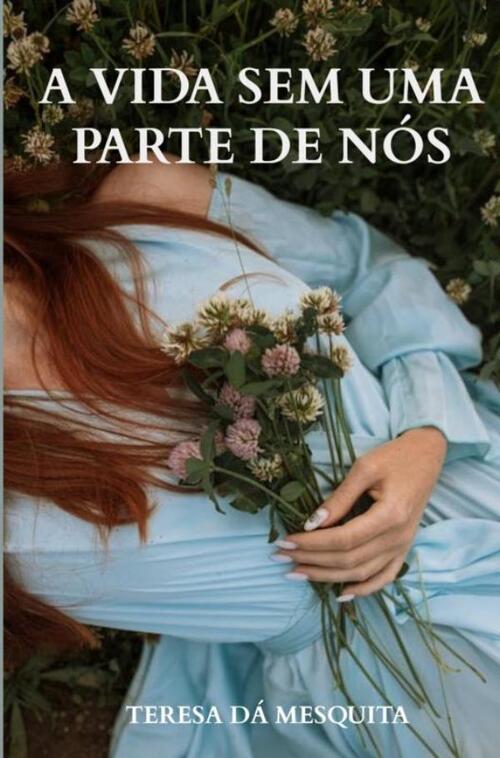 A Vida Sem Uma Parte de Nós -  Teresa Dá Mesquita (ISBN: 9789403823980)