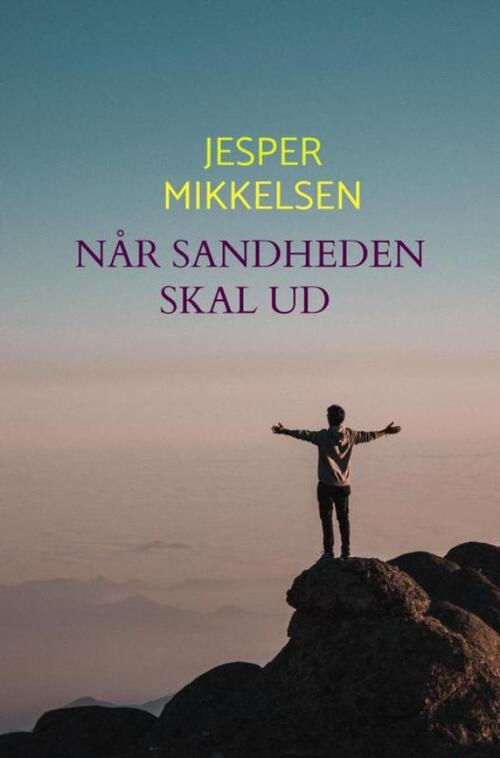 NÅr Sandheden skal ud -  Jesper Mikkelsen (ISBN: 9789403825007)