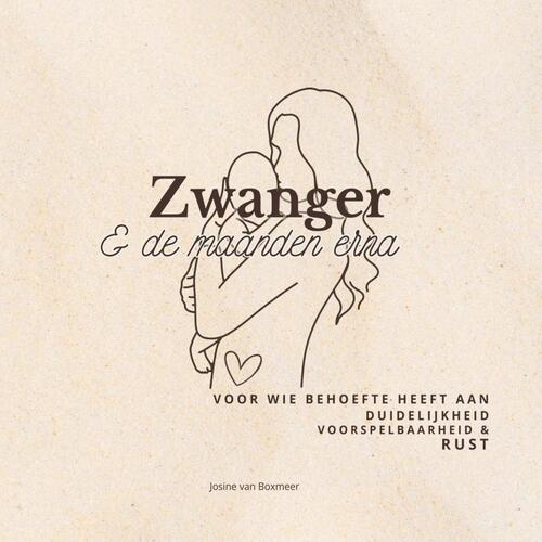 Zwanger & de maanden erna -  Josine van Boxmeer (ISBN: 9789403825069)