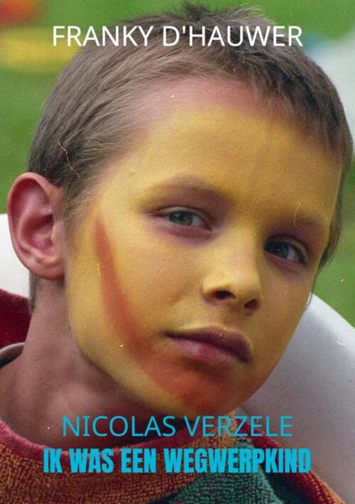 Ik was een Wegwerpkind -  Franky d'Hauwer Nicolas Verzele (ISBN: 9789403825465)