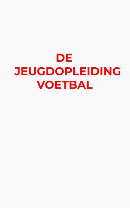 De Jeugdopleiding Voetbal -  Rob de Looze (ISBN: 9789403826974)