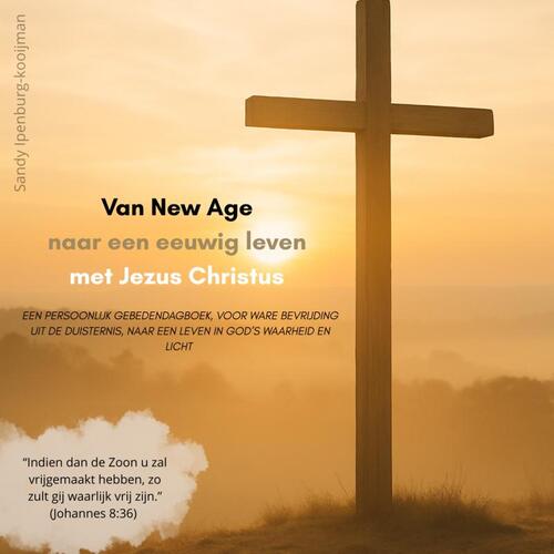 Van New Age naar een eeuwig leven met Jezus Christus -  Sandy Ipenburg-Kooijman (ISBN: 9789403827346)