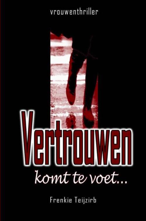 Frenkie Teijzirb Vertrouwen komt te voet... -   (ISBN: 9789403827889)