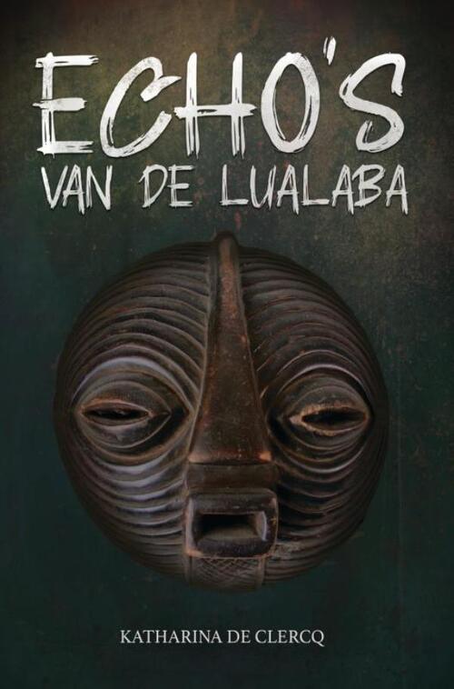 Echo's van de Lualaba -  Katharina de Clercq (ISBN: 9789403828237)