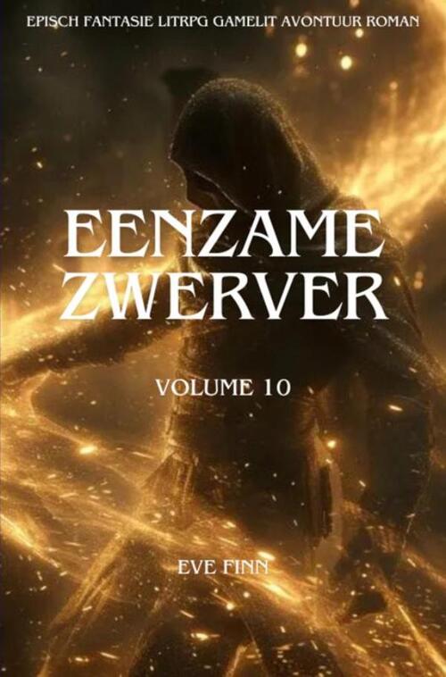 Eenzame Zwerver:Een Episch Fantasie LitRPG GameLit Avontuur Roman -  Eve Finn (ISBN: 9789403828244)