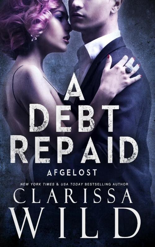 A Debt Repaid: Afgelost -  Clarissa Wild (ISBN: 9789403828527)