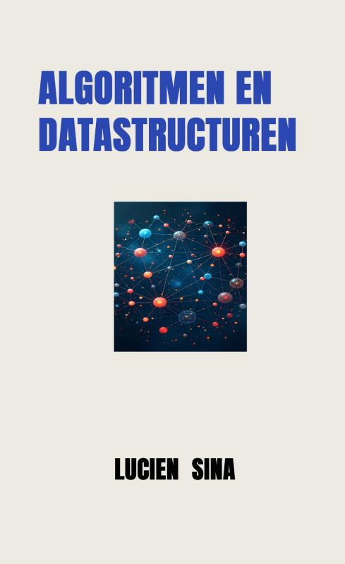 Algoritmen en Datastructuren -  Lucien Sina (ISBN: 9789403831749)