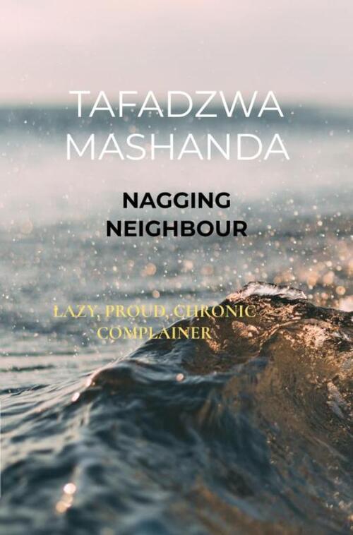 Nagging neighbour -  Tafadzwa Mashanda (ISBN: 9789403832623)