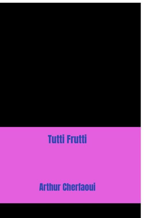 Tutti Frutti -  Arthur Cherfaoui (ISBN: 9789403832685)