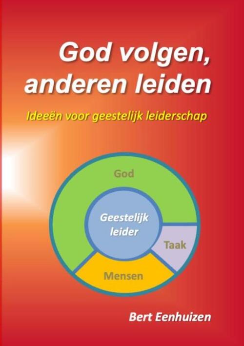 Bert Eenhuizen God volgen, anderen leiden -   (ISBN: 9789403835648)