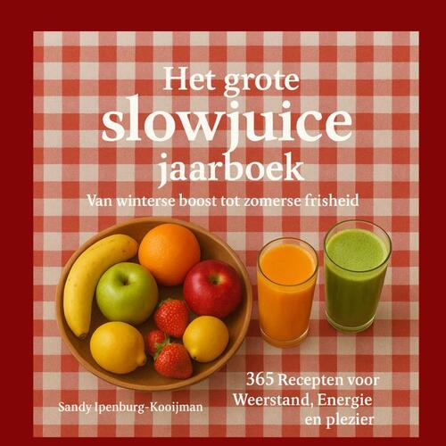Het grote slowjuice jaarboek -  Sandy Ipenburg-Kooijman (ISBN: 9789403835747)