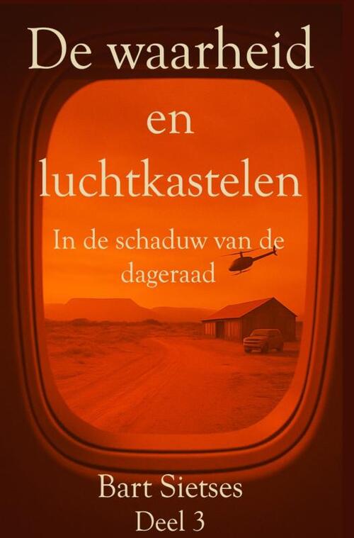 De waarheid en luchtkastelen deel 3 -  Bart Sietses Auteur 3 (ISBN: 9789403836263)