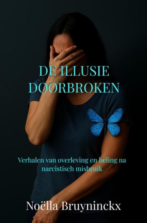 De illusie doorbroken -  Noëlla Bruyninckx (ISBN: 9789403836867)
