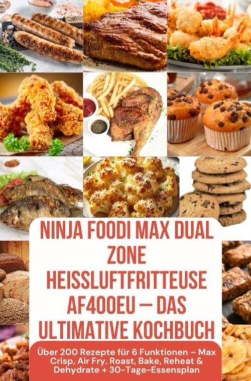 Ninja Foodi MAX Dual Zone Heißluftfritteuse AF400EU – Das ultimative Kochbuch -  Julia Backfry (ISBN: 9789403839325)
