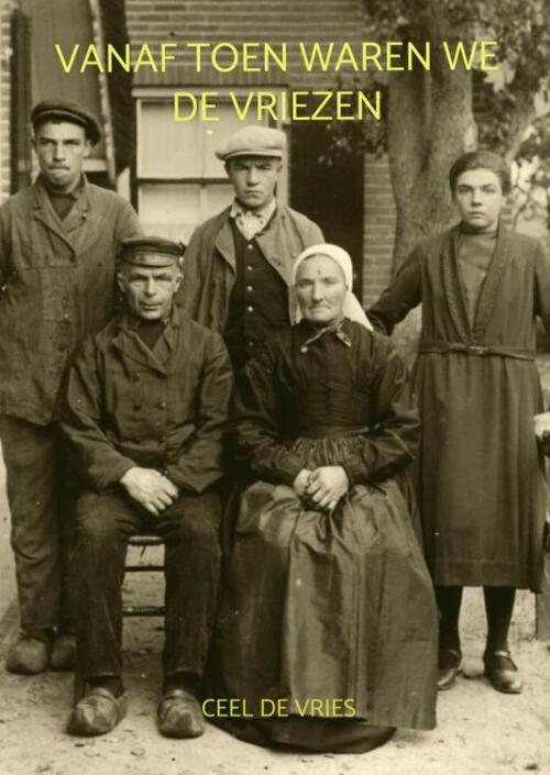 Vanaf toen waren we De Vriezen -  Ceel de Vries (ISBN: 9789403839752)