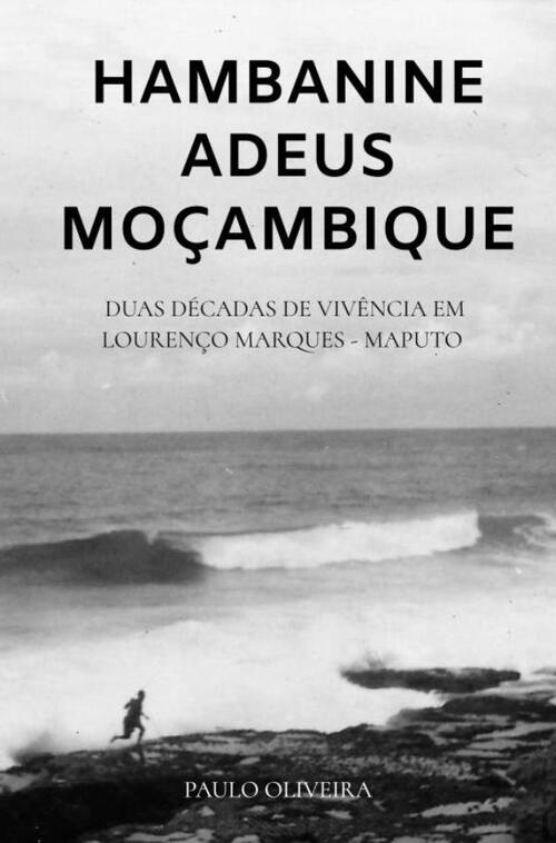 Hambanine - Adeus Moçambique -  Paulo Oliveira (ISBN: 9789403840390)
