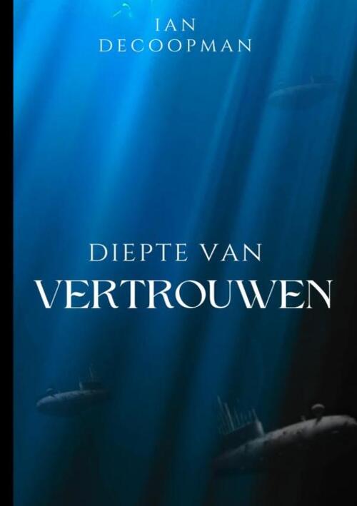 Diepte van vertrouwen -  Ian Decoopman (ISBN: 9789403840437)