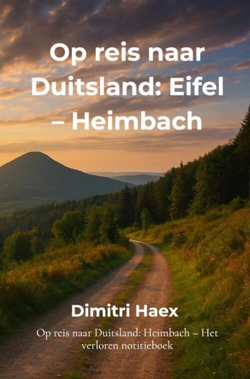 Op reis naar Duitsland: Eifel – Heimbach -  Dimitri Haex (ISBN: 9789403840536)