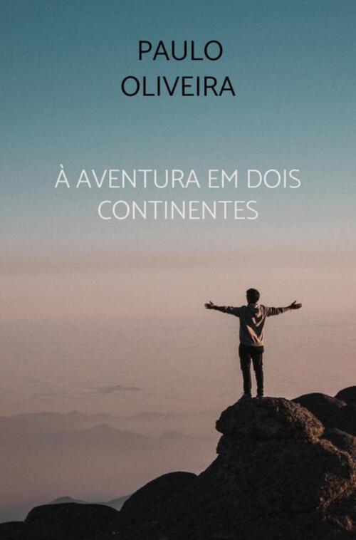 À Aventura em dois continentes -  Paulo Oliveira (ISBN: 9789403840833)