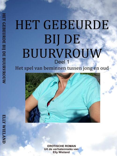 Het gebeurde bij de buurvrouw -  Elly Wieland (ISBN: 9789403841465)
