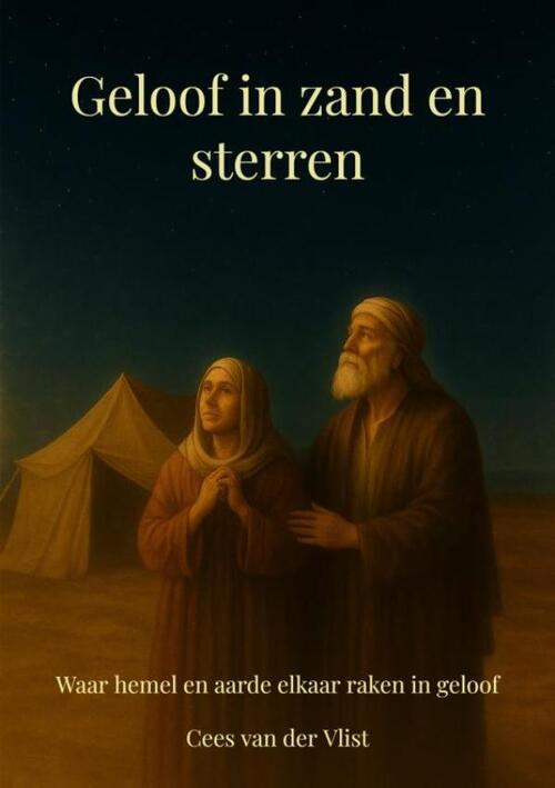 Cees van der Vlist Geloof in zand en sterren -   (ISBN: 9789403844398)