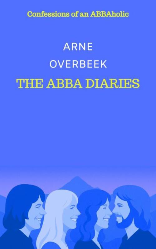 The ABBA Diaries -  Arne Overbeek (ISBN: 9789403845111)