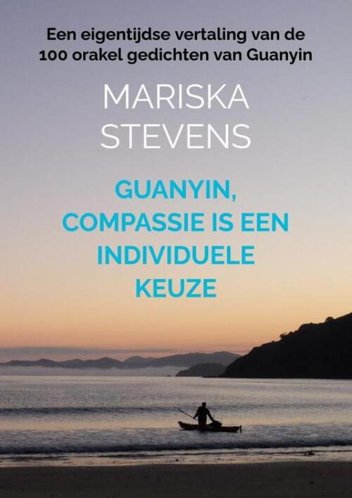 Mariska Stevens Guanyin, compassie is een individuele keuze -   (ISBN: 9789403848532)